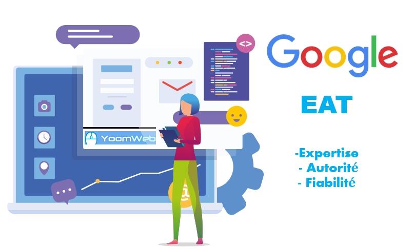 Qu'est-ce que Google EAT? EAT ça veut dire Expertise - Autorité - Fiabilité.